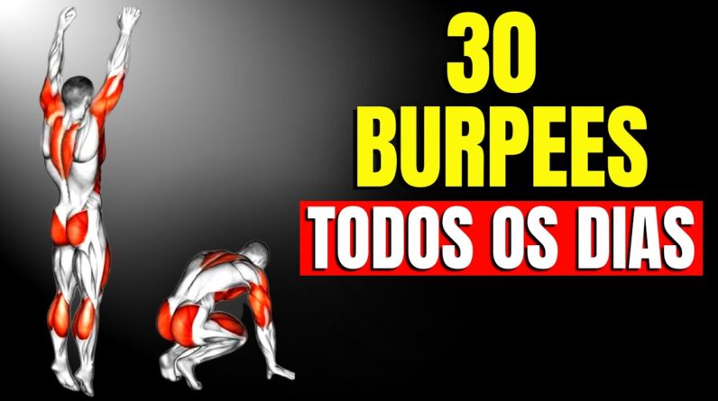 O Que Acontece Seu Corpo Ao Fazer 30 Burpee Todos Os Dias Treino