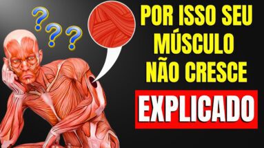 Essas 10 coisas Não deixam seu MÚSCULO CRESCER (e Atrapalham a Hipertrofia) | CORPO HIPERTROFIADO