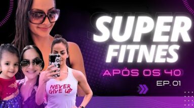 SUPER FITNESS após os 40! Episódio 1 - Nova série no canal!!!