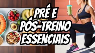 O que consumir no PRÉ e PÓS-TREINO para emagrecer