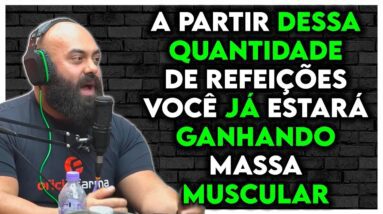 QUANTAS REFEIÇÕES UM NATURAL PRECISA FAZER PARA GANHAR MASSA MUSCULAR? SEM DURATESTON E HORMÔNIOS