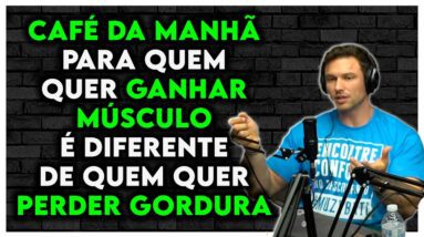 O CAFÉ DA MANHÃ PARA PERDER GORDURA OU GANHAR MÚSCULO | Paulo Muzy Donatto PodCast