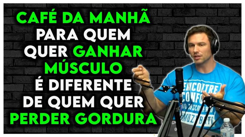 O CAFÉ DA MANHÃ PARA PERDER GORDURA OU GANHAR MÚSCULO | Paulo Muzy Donatto PodCast